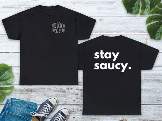 Stay Saucy T-shirt